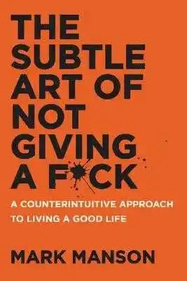 Harpercollins Publishers Inc - The Subtle Art of Not Giving a F*ck: A Counterintuitive Approach to L