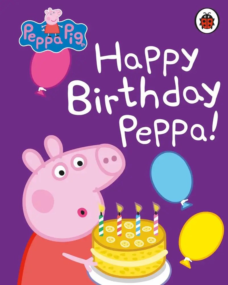 Ladybird - Peppa Pig: Happy Birthday, Peppa - Peppa Pig