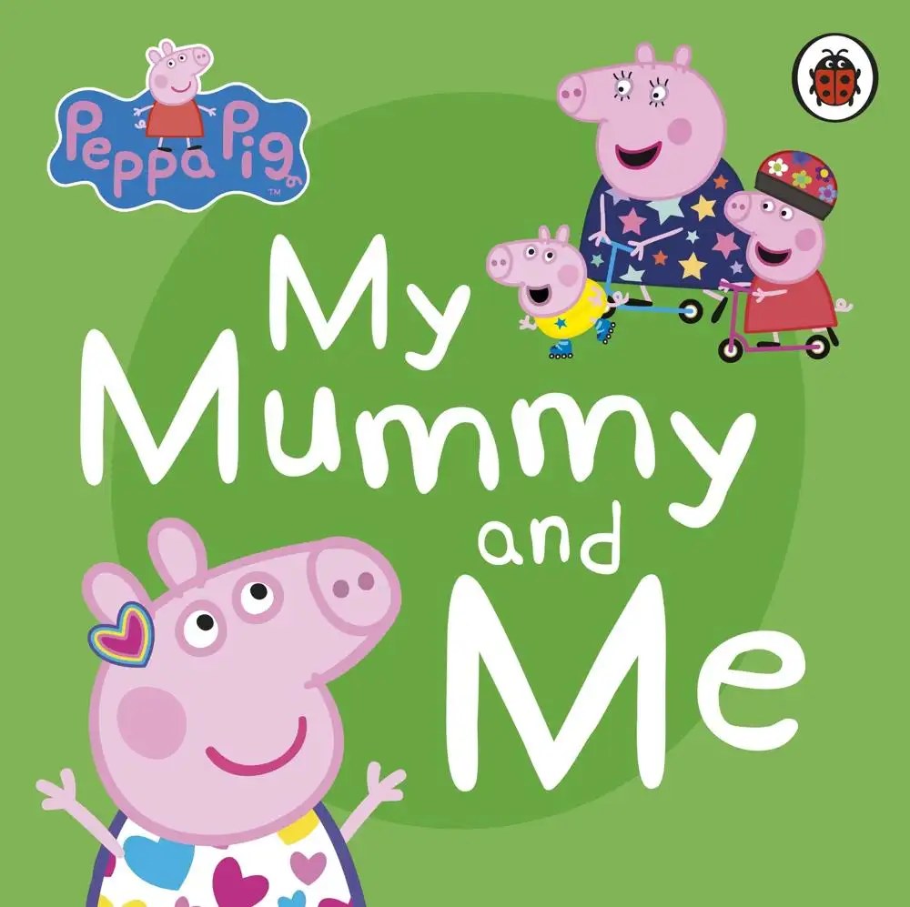 Ladybird - Peppa Pig: My Mummy and Me - Peppa Pig