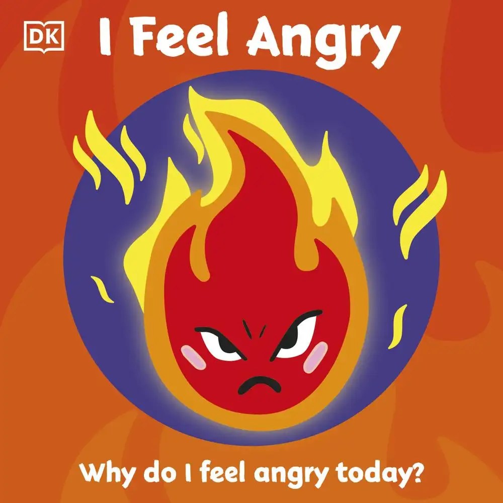 DK CHILDREN - First Emotions: I Feel Angry - DK