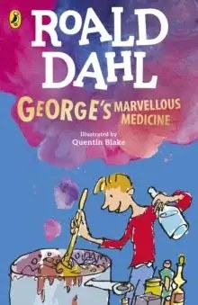 Penguin Random House Children's UK - George's Marvellous Medicine - Dahl, Roald + Blake, Quentin