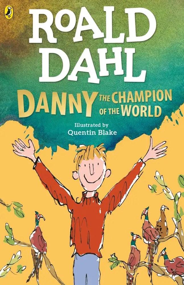 Penguin Random House Children's UK - Danny the Champion of the World - Dahl, Roald + Blake, Quentin