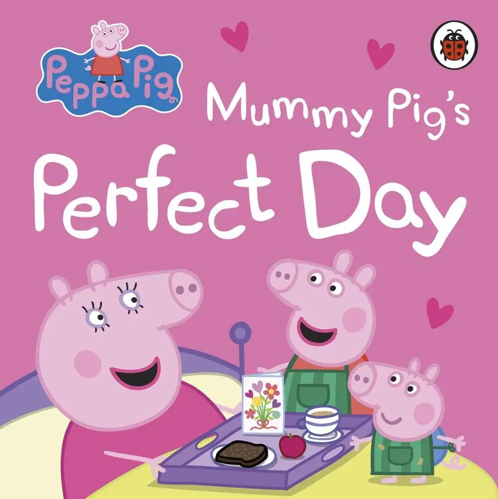 Ladybird - Peppa Pig: Mummy Pig’s Perfect Day - Peppa Pig