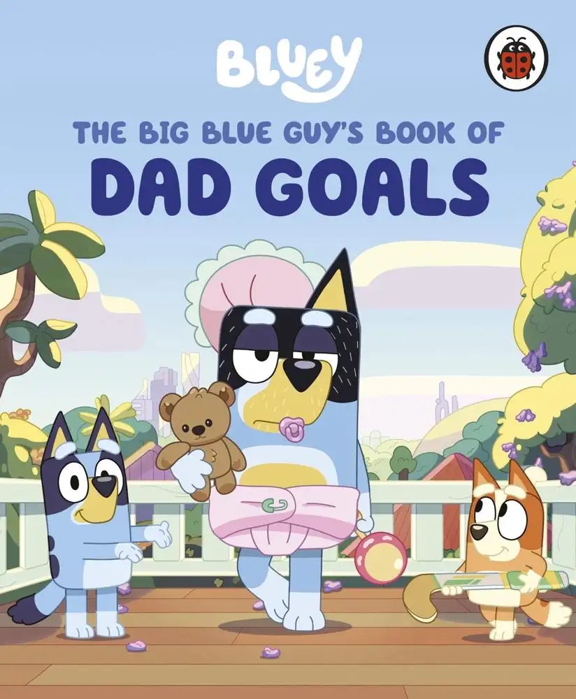LADYBIRD - Bluey The Big Guy's Book Of Dad Goals