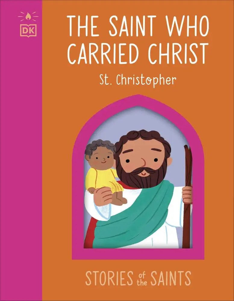 DK CHILDREN - The Saint Who Carried Christ - St. Christopher