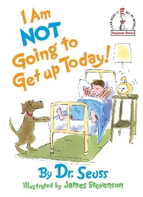 Random House USA Inc - I Am Not Going To Get Up Today! - Dr. Seuss + Stevenson, James