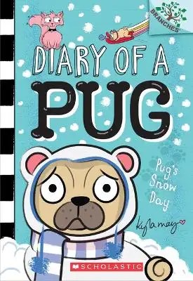 Scholastic US - Pug's Snow Day: A Branches Book (Diary of a Pug #2) - May Kyla + May Kyla