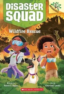 Scholastic US - Wildfire Rescue: A Branches Book (Disaster Squad #1) - Rajan, Rekha S + Lovett, Cour