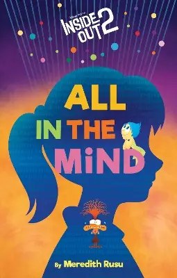 DISNEY PRESS - Disney/Pixar Inside Out 2: All in the Mind - Rusu Meredith