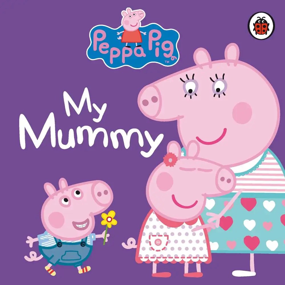 Ladybird - Peppa Pig: My Mummy - Peppa Pig