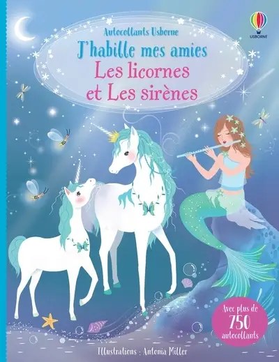 USBORNE - J'habille mes amies - Les Licornes Et Les Sirenes