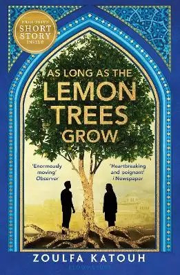 Bloomsbury YA - As Long As the Lemon Trees Grow - Katouh, Zoulfa
