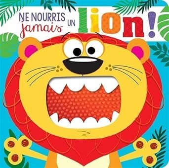 PETITS GENIES - Ne Nourris Jamais Un Lion