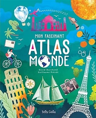 PETITS GENIES - Mon Fascinant Atlas Du Monde