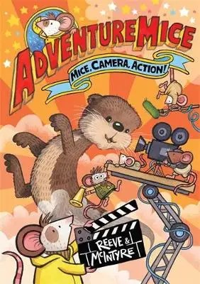 David Fickling Books - Adventuremice: Mice, Camera, Action! - Reeve Philip + McIntyre Sarah