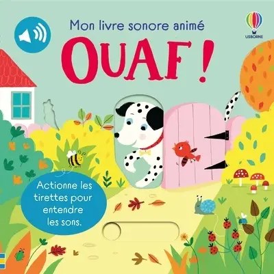 USBORNE - Ouaf ! - Mon livre sonore anime - Des 6 mois - Taplin, Sam + Busby, Ailie + Durber, Matt +
