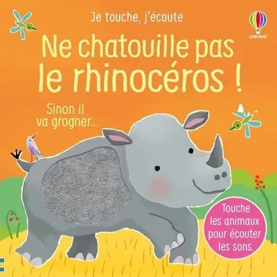 USBORNE - Ne chatouille pas le rhinoceros - Je touche, j'ecoute - Des 6 mois - Taplin, Sam + Larrana