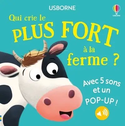 USBORNE - Qui crie le plus fort a la ferme ? - des 1 an - Taplin, Sam + Shuttlewood, Craig