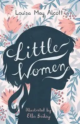 Alma Classics - Little Women - Alcott Louisa May + Bailey Ella
