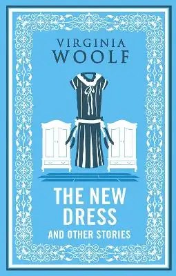 Alma Classics - The New Dress and Other Stories - Woolf, Virginia