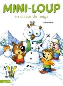 HACHETTE ENFANT - Mini-Loup en classe de neige - Matter, Philippe + Matter, Philippe