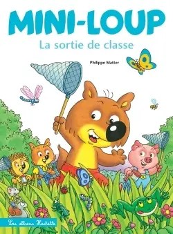HACHETTE ENFANT - Mini-Loup - La sortie de classe - Matter, Philippe + Matter, Philippe