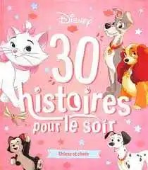 DISNEY HACHETTE - DISNEY - 30 Histoires pour le soir - Chiens et Chats -