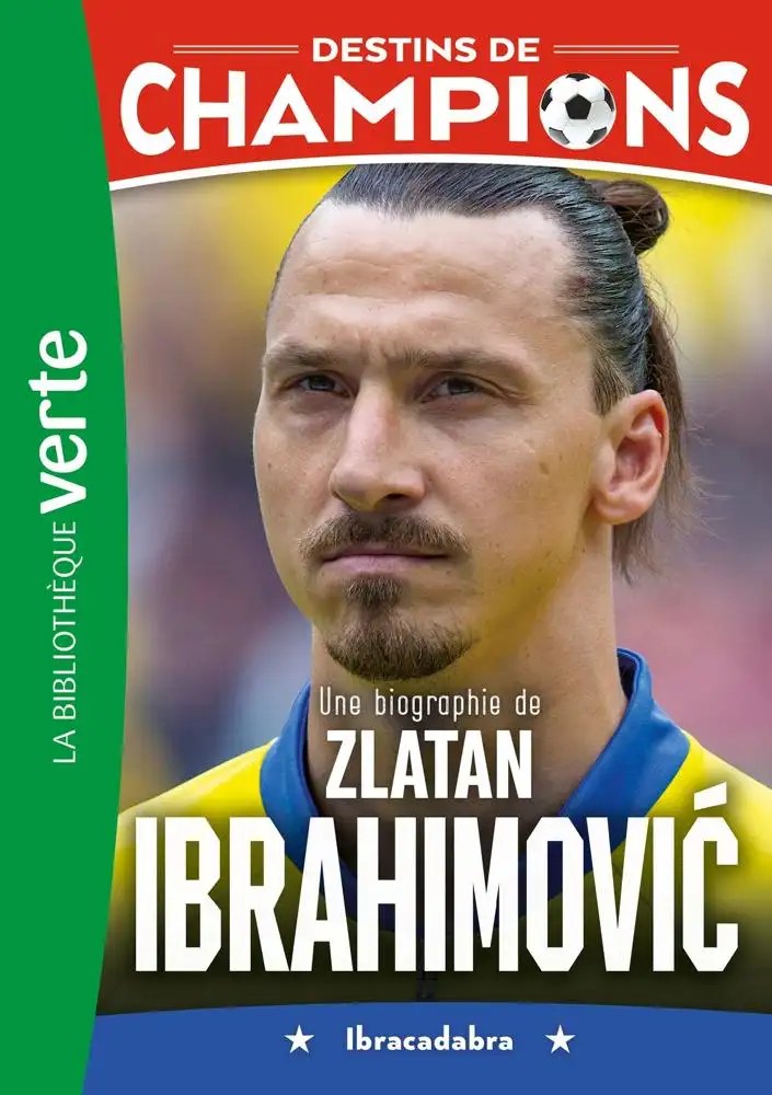 HACHETTE JEUN. - Destins de champions 18 - Une biographie de Zlatan Ibrahimovic - Caioli, Luca + Col