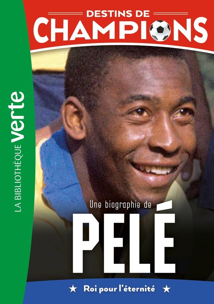 HACHETTE JEUN. - Destins de champions 17 - Une biographie de Pele