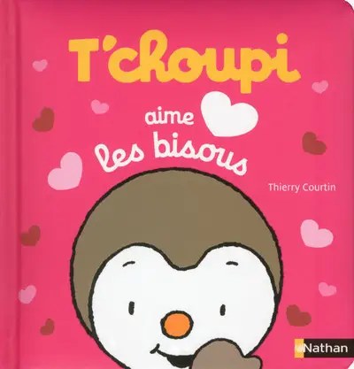 NATHAN - T'choupi aime les bisous - Courtin, Thierry