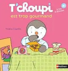 NATHAN - T'choupi est trop gourmand - Courtin, Thierry + Courtin, Thierry