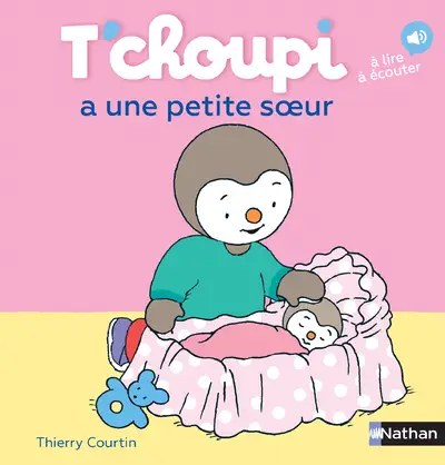 NATHAN - T'choupi a une petite soeur - Courtin, Thierry