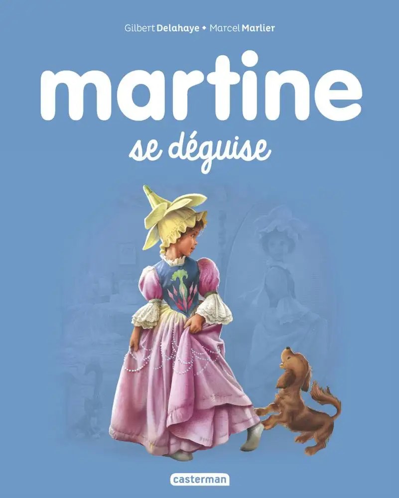 CASTERMAN - Martine se deguise - Delahaye, Gilbert + Delahaye, Gilbert + Marlier, Marcel