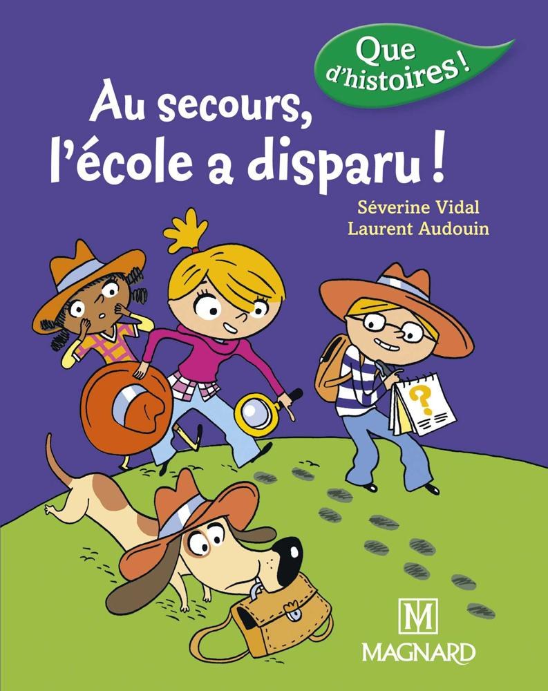 MAGNARD - Que D'histoires CP : Au Secours L'ecole A Disparu