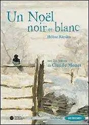 MAGNARD - Que D'histoires CE2 : Un Noel Noir Et Blanc Sur Les Traces De Claude Monet