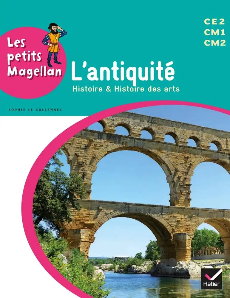 HATIER - Les Petits Magellan - L'antique Ce2 Cm1 Cm2