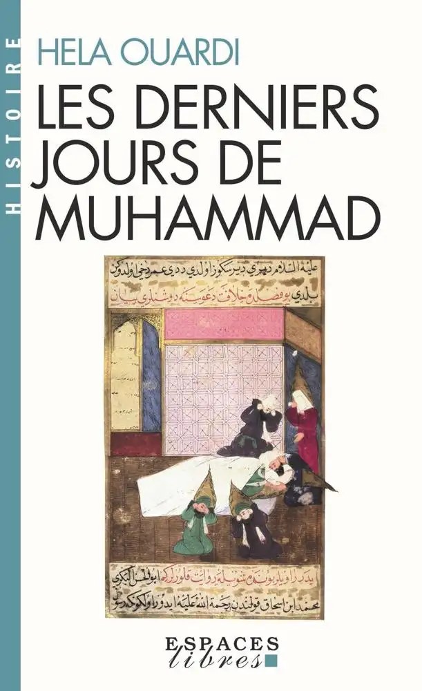 ALBIN MICHEL - Les Derniers Jours de Muhammad (Espaces Libres - Histoire) - Ouardi, Hela