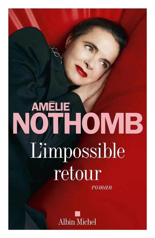 ALBIN MICHEL - L'Impossible retour - Nothomb, Amelie