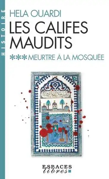 ALBIN MICHEL - Meurtre a la Mosquee - Les Califes maudits vol 3 - Ouardi, Hela