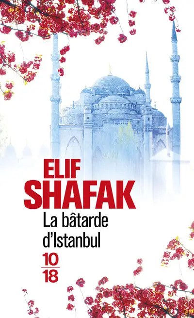10 X 18 - La bâtarde d'Istanbul - Shafak, Elif; Maalouf, Amin; Azoulay-Pacvo?, Aline