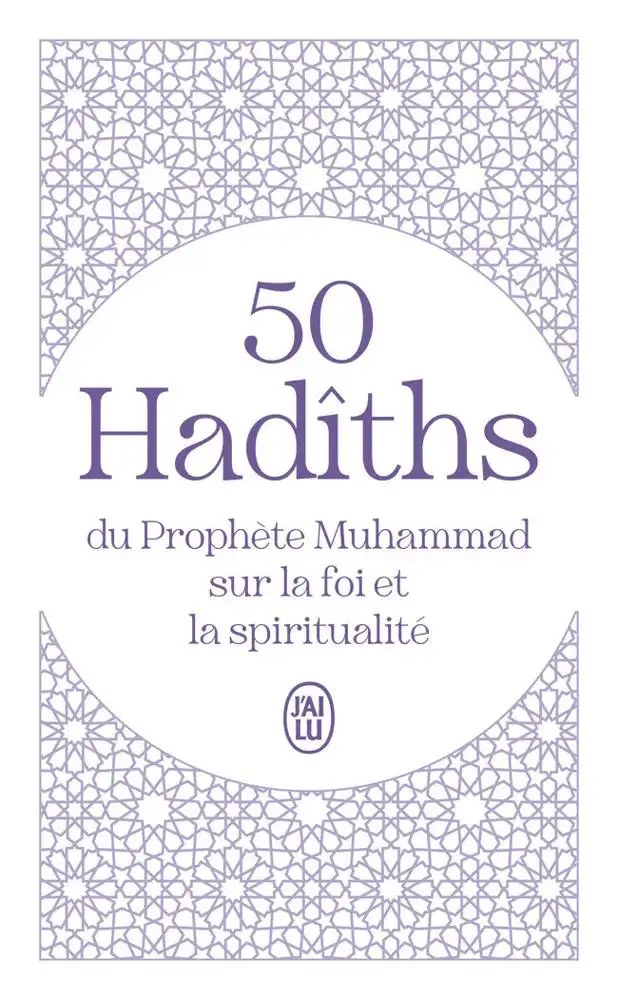 J'AI LU - 50 Hadîths du Prophète Muhammad sur la foi et la spiritualité - Collectif; Grosrichard, Ru