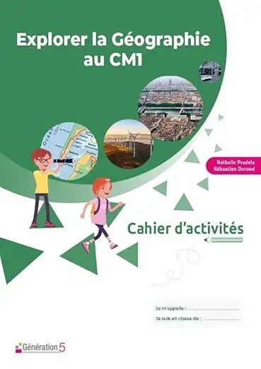 GENERATION 5 - Explorer La Geographie Au CM1