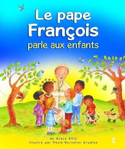 BIBLE SOCIETY - Le Pape Francois Parle Aux Enfants