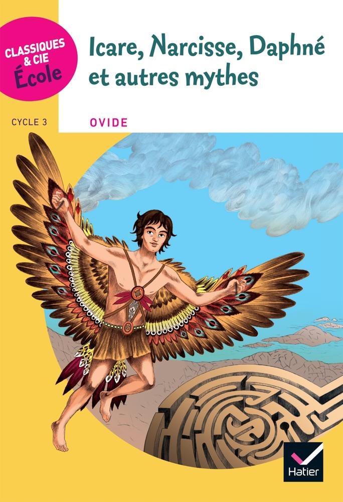 HATIER - Icare Narcisse Daphne Et Autres Mythes