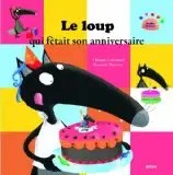PHILIPPE AUZOU - Le loup qui fetait son anniversaire - Lallemand, Orianne + Thuillier, Eleonore