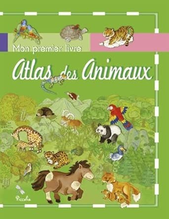 PICCOLIA - Mon Premier Livre Atlas Des Animaux