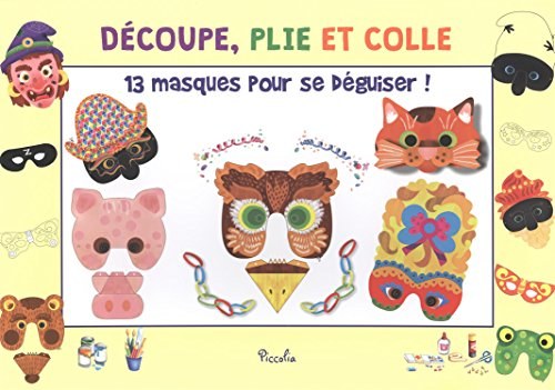 PICCCOLIA - Decoupe  Plie Et Colle - 13 Masques Pour Se Deguiser