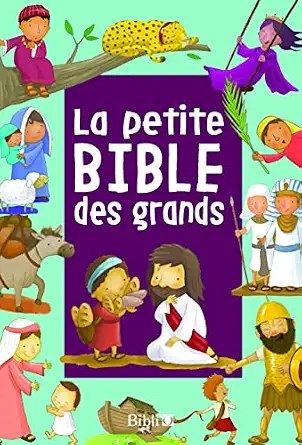 BIBLE SOCIETY - La Petite Bible Des Grands