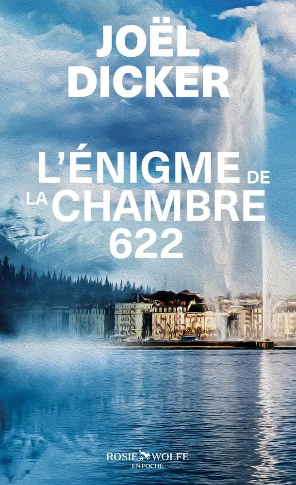 ROSIE WOLFE - L'Enigme de la chambre 622 - Dicker, Joel