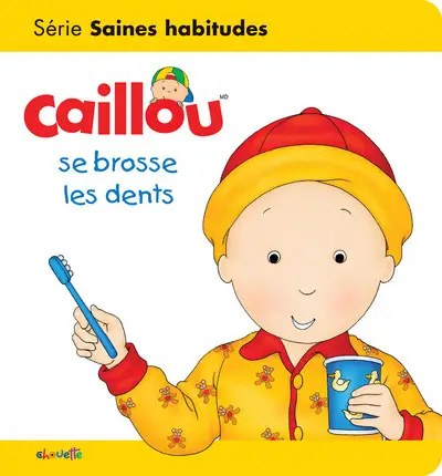 CHOUETTE - Caillou se brosse les dents - Johanson, Sarah Margaret + Brignaud, Pierre